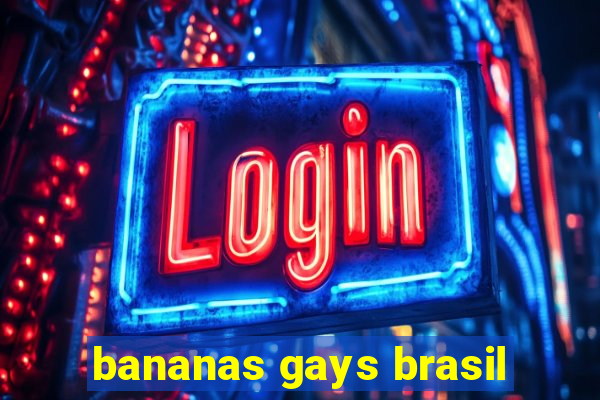 bananas gays brasil